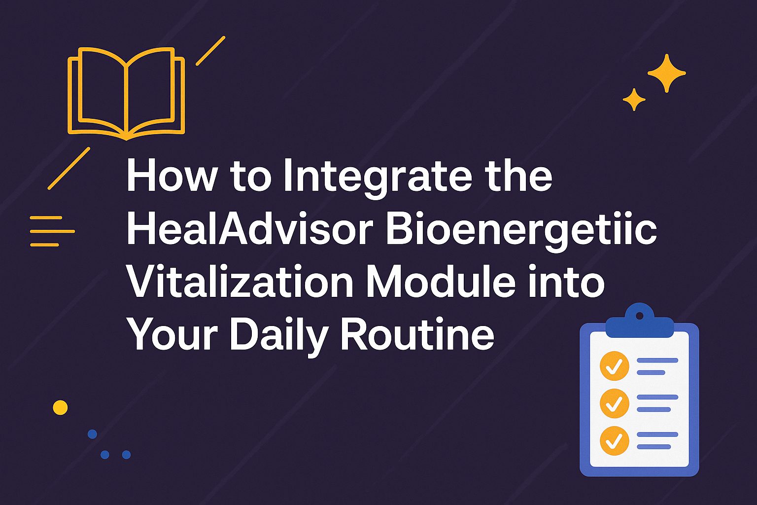 How to Integrate the HealAdvisor Bioenergetic Vitalization Module into Your Daily Routine